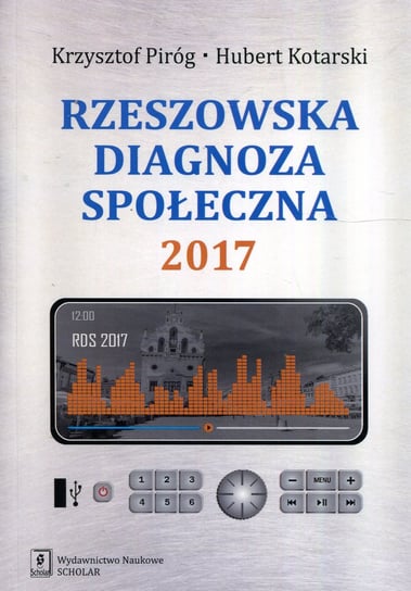 Rzeszowska diagnoza społeczna 2017 Piróg Krzysztof, Kotarski Hubert