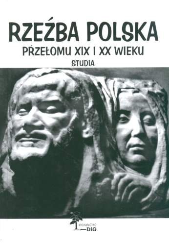 Rzeźba Polska Przełomu XIX i XX Wieku Malinowski Jerzy