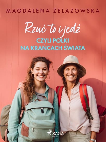 Rzuć to i jedź, czyli Polki na krańcach świata - ebook epub Żelazowska Magdalena