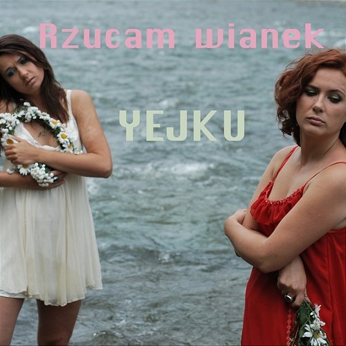 Rzucam wianek YEJKU