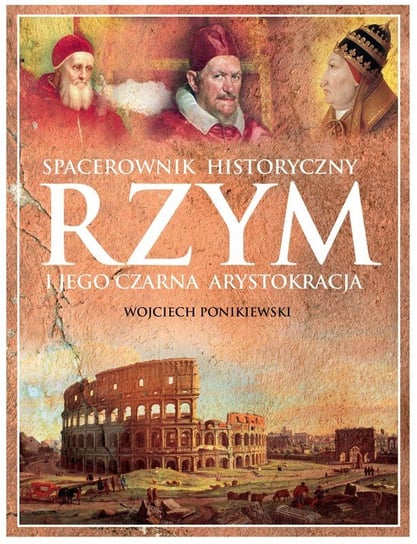 Rzym i jego czarna arystokracja Ponikiewski Wojciech