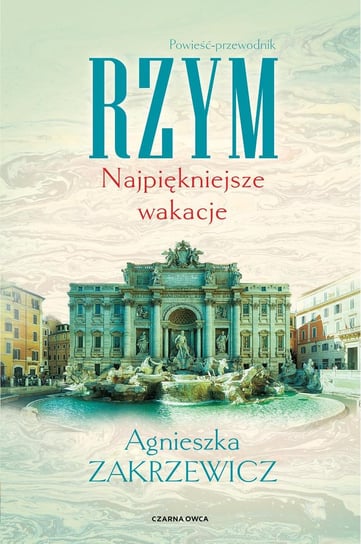 Rzym. Najpiękniejsze wakacje - ebook epub Zakrzewicz Agnieszka