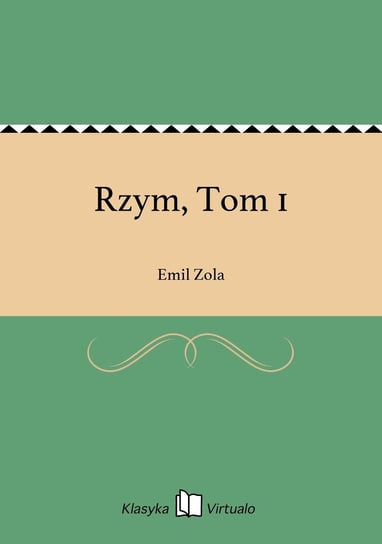 Rzym, Tom 1 Zola Emil