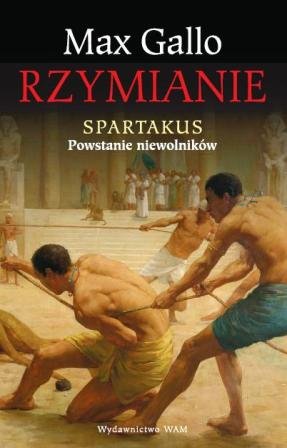 Rzymianie. Spartakus - powstanie niewolników Gallo Max
