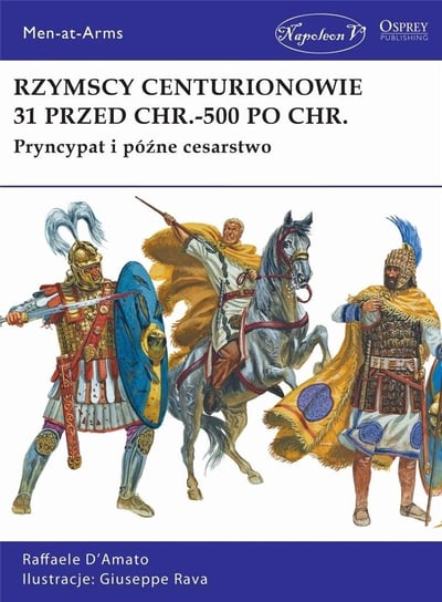 Rzymscy centurionowie 31 przed Chr.-500 po Chr. Wydawnictwo Napoleon V