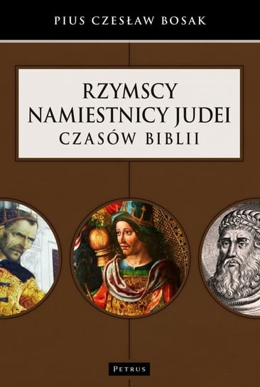 Rzymscy namiestnicy Judei czasów Biblii Bosak Czesław