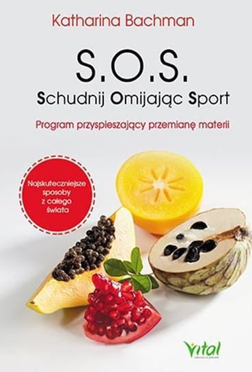 S.O.S. Schudnij Omijając Sport. Program przyspieszający przemianę materii Bachman Katharina