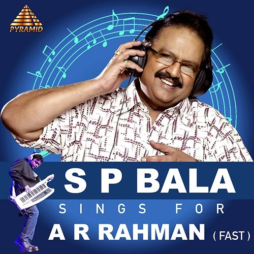 S P Bala Sings For A R Rahman ( Fast ) [Original Motion Picture Soundtrack] A. R. Rahman
