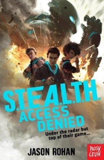 S.T.E.A.L.T.H.: Access Denied: Book 1 Jason Rohan