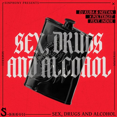 S*x Dr*gs and Alcohol DJ Kuba & Neitan x Poltergst feat. Indox