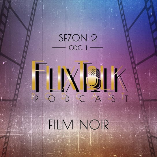 S02E01 - Film noir - FlixTalk. Rozmowy o klasyce kina - podcast - audiobook #FlixTalk - podcast filmowy