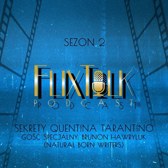 S02E04 - Sekrety Quentina Tarantino - Gość specjalny: Brunon Hawryluk (Natural Born Writers) - FlixTalk. Rozmowy o klasyce kina - podcast #FlixTalk - podcast filmowy