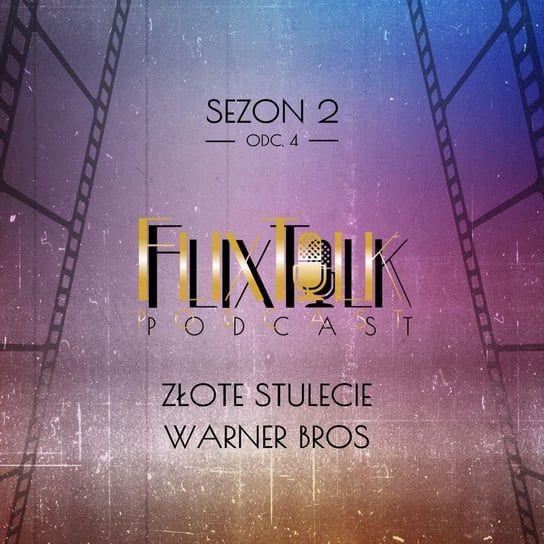 S02E07 Złote stulecie Warner Bros - FlixTalk. Rozmowy o klasyce kina - podcast #FlixTalk - podcast filmowy