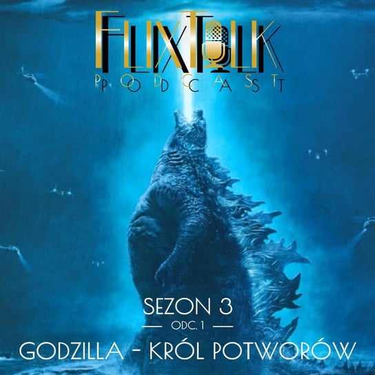 S03E01 - Godzilla - król potworów - FlixTalk. Rozmowy o klasyce kina - podcast #FlixTalk - podcast filmowy
