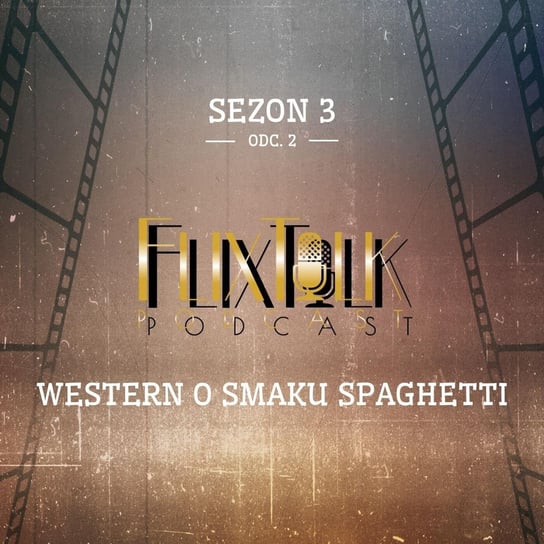 S03E02 - Western o smaku spaghetti - FlixTalk. Rozmowy o klasyce kina - podcast #FlixTalk - podcast filmowy