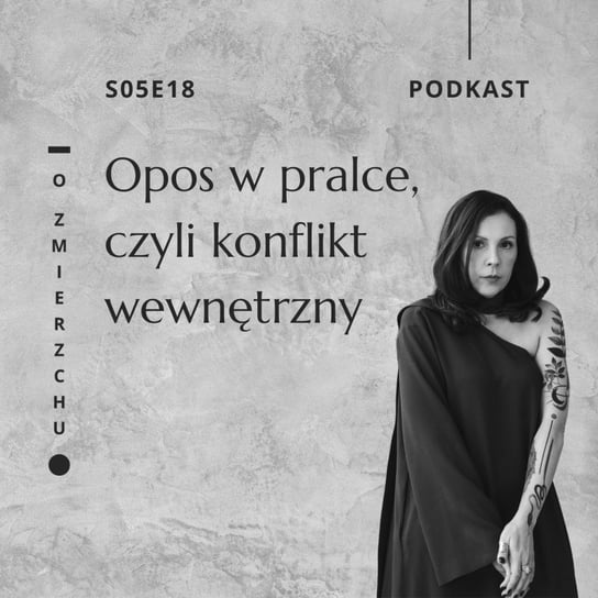S05E18 Opos w pralce, czyli konflikt wewnętrzny - O Zmierzchu - podcast Niedźwiecka Marta