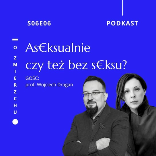 S06E06 As€ksualnie czy też bez s€ksu? - O Zmierzchu - podcast - audiobook Niedźwiecka Marta