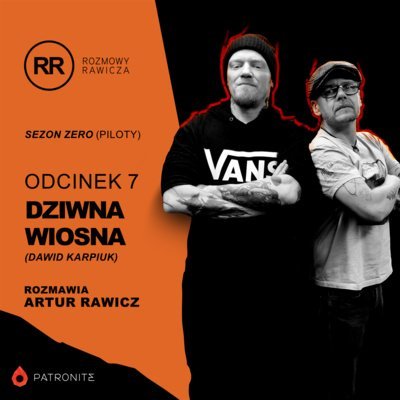 s0e7: Dziwna Wiosna (Dawid Karpiuk) - Rozmowy Rawicza - podcast Artur Rawicz