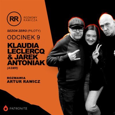 s0e9: Klaudia Leclercq i Jarek Antoniak (ASMR) - Rozmowy Rawicza - podcast Artur Rawicz