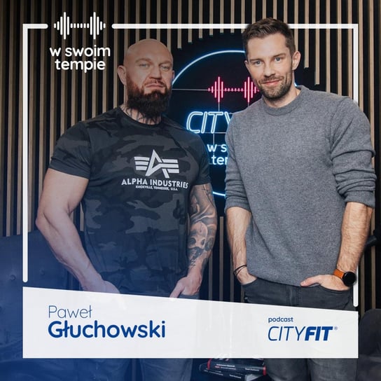 S2E22: Panowie, trenujcie d*pę! Paweł Głuchowski - W Swoim Tempie. Podcast CityFit. - podcast CityFit Sp. z o. o