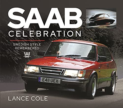 Saab Celebration: Swedish Style Remembered Lance Cole