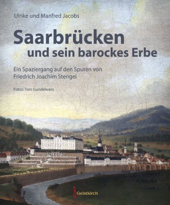 Saarbrücken und sein barockes Erbe Geistkirch-Verlag