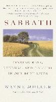 Sabbath: Finding Rest, Renewal, and Delight in Our Busy Lives Muller Wayne