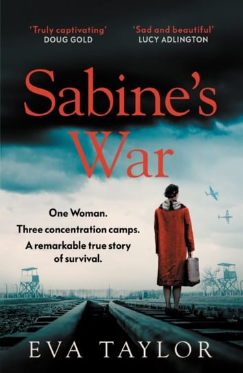 Sabine's War: One Woman. Three Concentration Camps. a Remarkable True Story of Survival. Eva Taylor