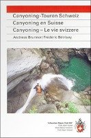SAC Canyoning-Touren der Schweiz Brunner Andreas, Betrisey Frederic