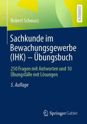 Sachkunde im Bewachungsgewerbe (IHK) - Übungsbuch Springer, Berlin