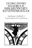 Sachsen-Anhalt 1. Bezirk Magdeburg. Handbuch der Deutschen Kunstdenkmäler Dehio Georg