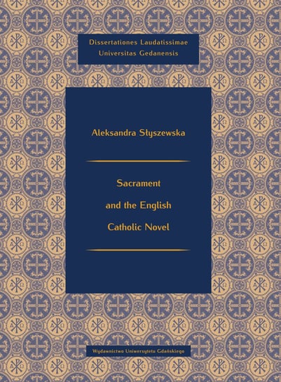 Sacrament and the English Catholic Novel Aleksandra Słyszewska