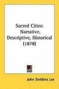 Sacred Cities: Narrative, Descriptive, Historical (1878) Lee John Stebbins