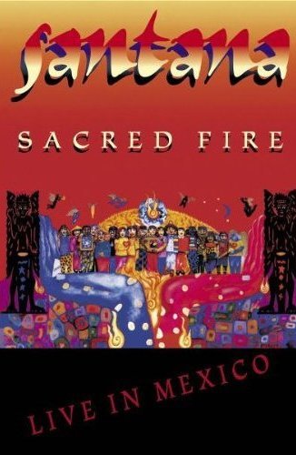 Sacred Fire Live in Mexico Santana Carlos
