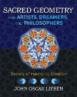 Sacred Geometry for Artists, Dreamers, and Philosophers Lieben John Oscar