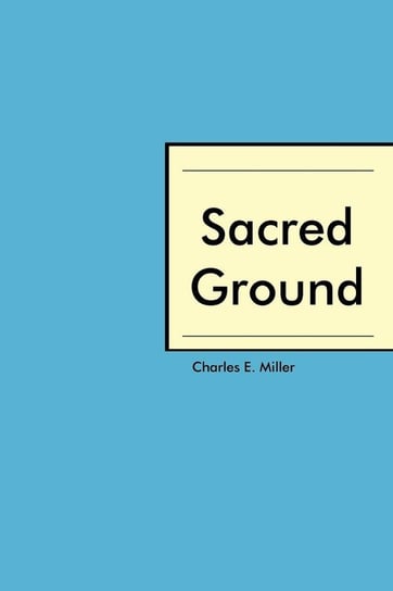 Sacred Ground Miller Charles E. IV