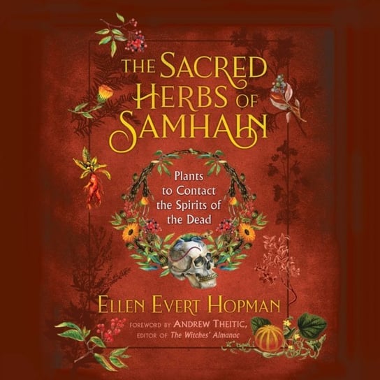 Sacred Herbs of Samhain Theitic Andrew, Hopman Ellen Evert