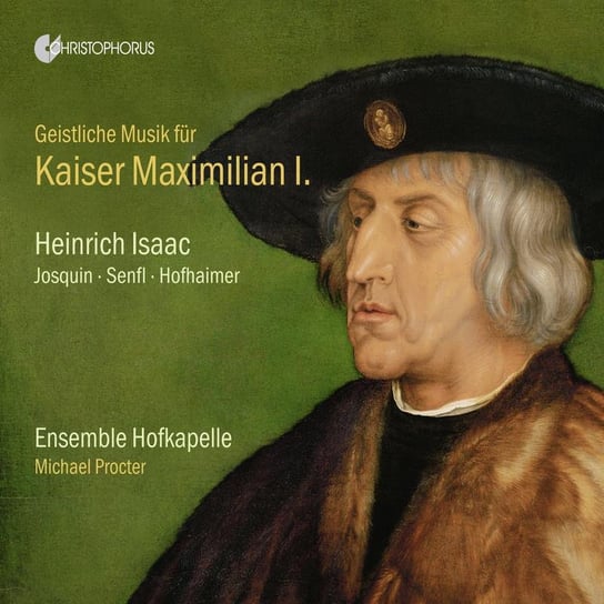 Sacred Music For Kaiser Maximilian I Hofkapelle Ensemble