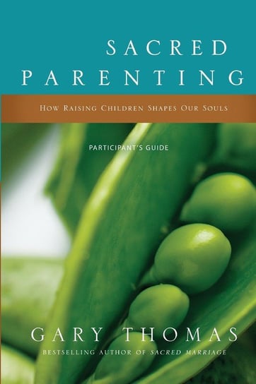 Sacred Parenting Participant's Guide Thomas Gary