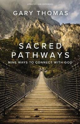 Sacred Pathways: Nine Ways to Connect with God Thomas Gary