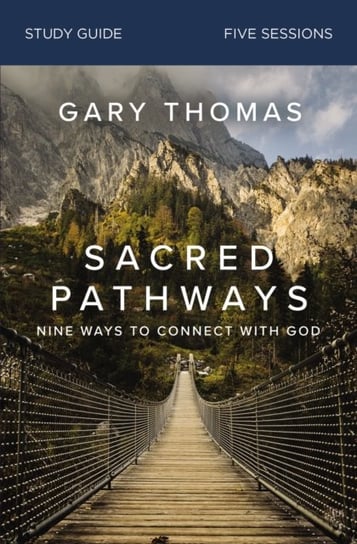 Sacred Pathways Study Guide: Nine Ways to Connect with God Thomas Gary