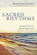 Sacred Rhythms: Arranging Our Lives for Spiritual Transformation Barton Ruth Haley