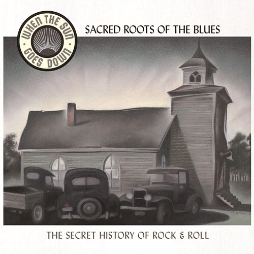 Sacred Roots Of The Blues (When The Sun Goes Down Series) Various Artists