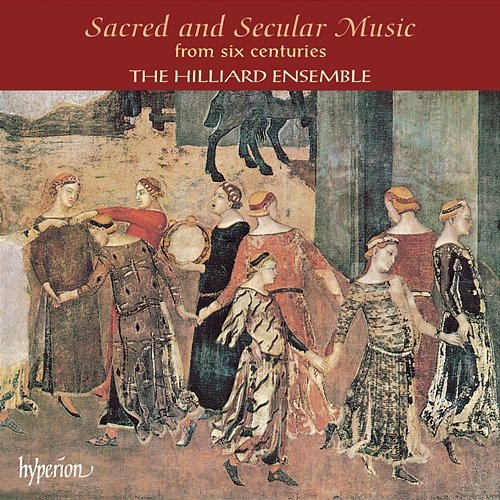 Sacred & Secular Music from Six Centuries (1000-1600) The Hilliard Ensemble