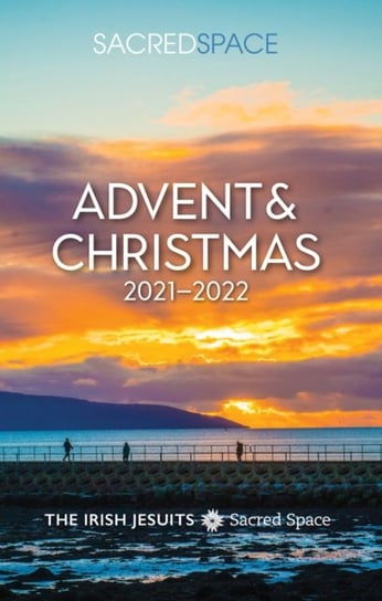 Sacred Space Advent & Christmas 2021-2022 Opracowanie zbiorowe