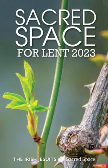 Sacred Space for Lent 2023 Opracowanie zbiorowe