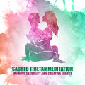 Sacred Tibetan Meditation: Improve Sexuality and Creative Energy, 30 Background for Tantra Yoga Relaxation, Sexy Foreplay Buddha Music Sanctuary, Tantric Sex Background Music Experts