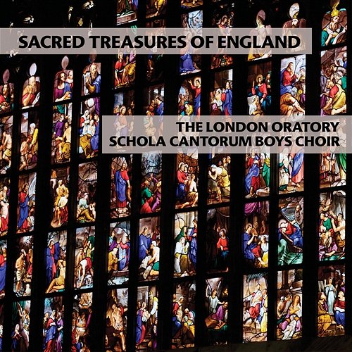 Sacred Treasures of England The London Oratory Schola Cantorum Boys Choir, Charles Cole