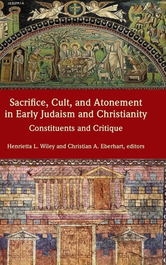 Sacrifice, Cult, and Atonement in Early Judaism and Christianity Society Of Biblical Literature