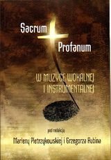 Sacrum Profanum w muzyce wokalnej i instrumentalnej Opracowanie zbiorowe